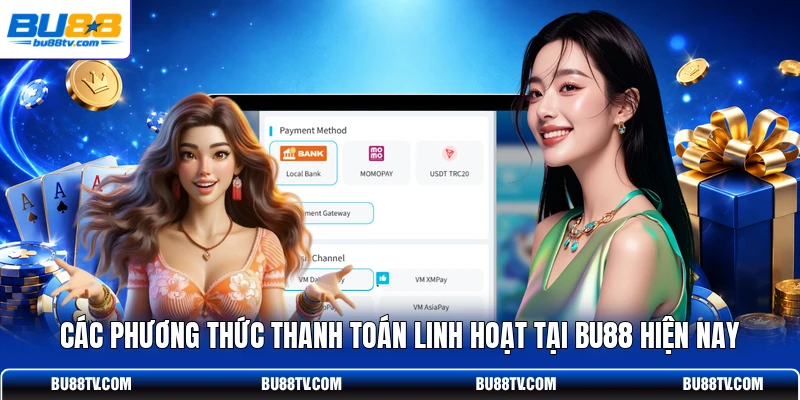 Các phương thức thanh toán linh hoạt tại Bu88 hiện nay