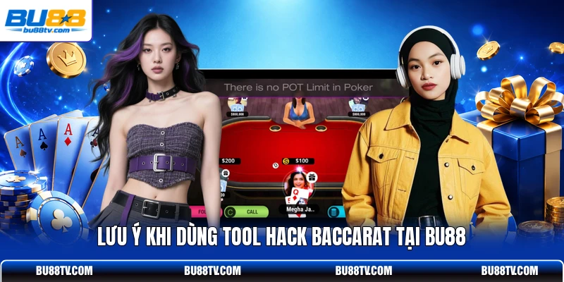 Lưu ý khi dùng tool hack Baccarat tại Bu88