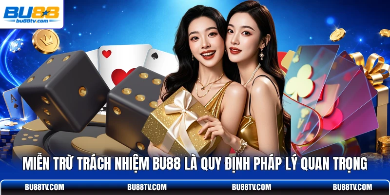 Miễn trừ trách nhiệm Bu88 là quy định pháp lý quan trọng 