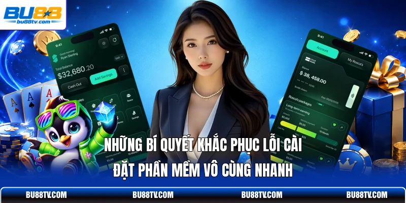 Những bí quyết khắc phục lỗi cài đặt phần mềm vô cùng nhanh
