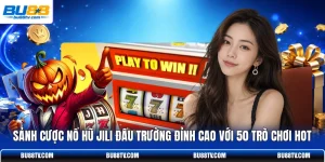 Sảnh Cược Nổ Hũ JILI Đấu Trường Đỉnh Cao Với 50 Trò Chơi Hot