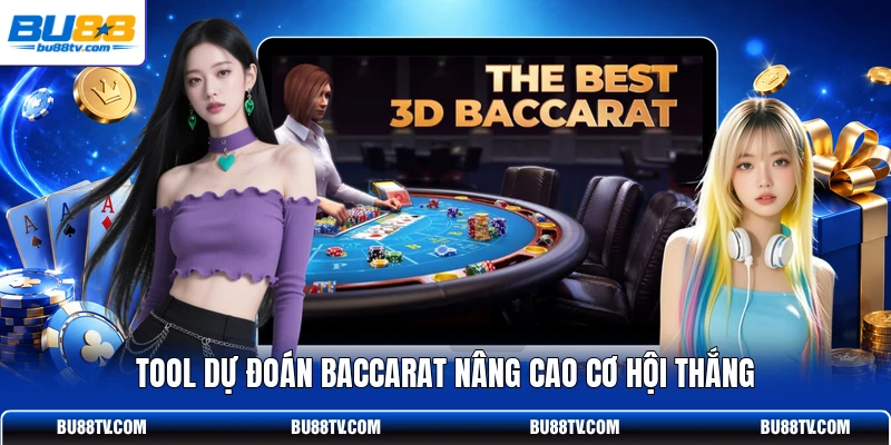 Tool dự đoán Baccarat nâng cao cơ hội thắng